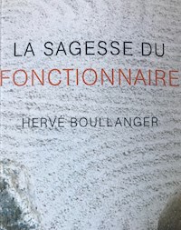 La sagesse du fonctionnaire - Hervé Boullanger - E-Book