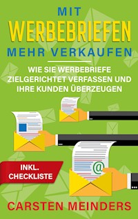 Mit Werbebriefen mehr verkaufen - Carsten Meinders - E-Book