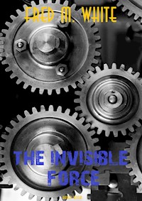 The Invisible Force - Fred M. White - E-Book