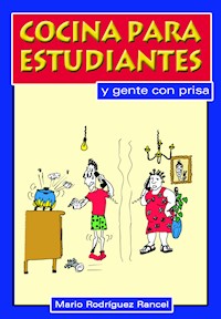 Cocina para estudiantes y gente con prisa - Mario Rodríguez Rancel - E-Book