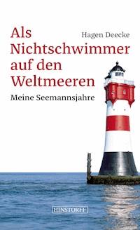 Als Nichtschwimmer auf den Weltmeeren - Hagen Deecke - E-Book