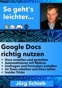 Google Docs richtig benutzen - Jörg Schieb - E-Book