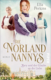 Die Norland Nannys – Mary und der Glaube an die Liebe - Ella Perkins - E-Book