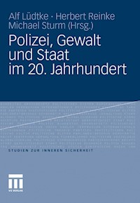 Polizei, Gewalt und Staat im 20. Jahrhundert - - E-Book