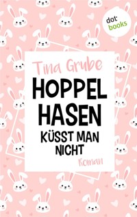 Hoppelhasen küsst man nicht - Tina Grube - E-Book