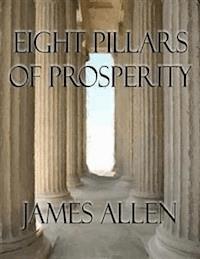 Eight Pillars of Prosperity (Annotated) - James Allen - E-Book