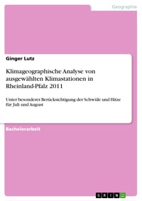Klimageographische Analyse von ausgewählten Klimastationen in Rheinland-Pfalz 2011 - Ginger Lutz - E-Book