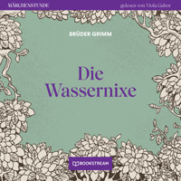 Die Wassernixe - Märchenstunde, Folge 151 (Ungekürzt) - Brüder Grimm - Hörbuch