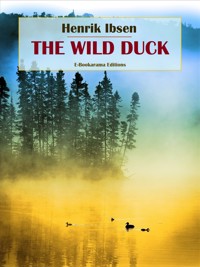 The Wild Duck - Henrik Ibsen - E-Book