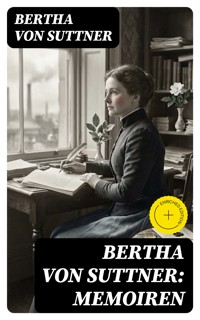 Bertha von Suttner: Memoiren - Bertha von Suttner - E-Book