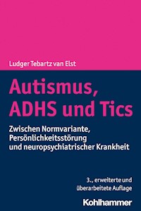 Autismus, ADHS und Tics - Ludger Tebartz van Elst - E-Book