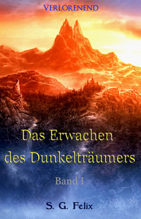 Das Erwachen des Dunkelträumers - S. G. Felix - E-Book