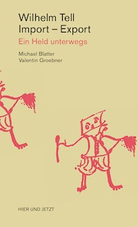 Wilhelm Tell, Import - Export - Michael Blatter - E-Book