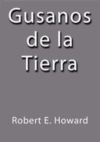 Gusanos de la tierra - Robert E. Howard - E-Book