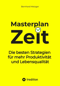Masterplan Zeit - Bernhard Metzger - E-Book
