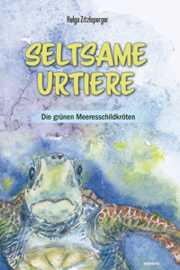 Seltsame Urtiere - Die grünen Meeresschildkröten - Helga Zitzlsperger - E-Book