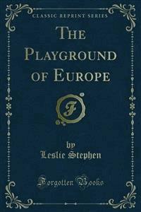The Playground of Europe - Leslie Stephen - E-Book