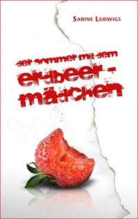 Der Sommer mit dem Erdbeermädchen - Sabine Ludwigs - E-Book