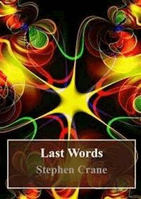 Last Words - Stephen Crane - E-Book