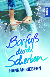 Barfuß durch Scherben - Hannah Siebern - E-Book