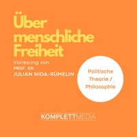 Über menschliche Freiheit - Julian Nida-Rümelin - Hörbuch