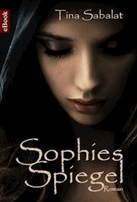 Sophies Spiegel - Tina Sabalat - E-Book