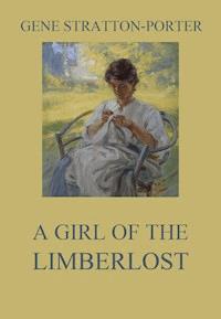 A Girl of the Limberlost - Gene Stratton-porter - E-Book