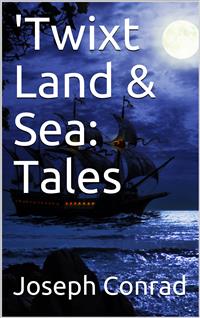 'Twixt Land & Sea: Tales - Joseph Conrad - E-Book