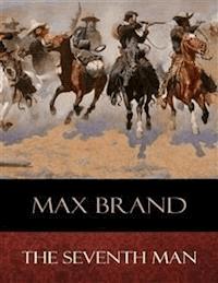 The Seventh Man - Max Brand - E-Book