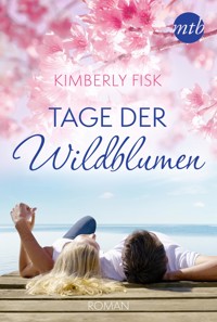 Tage der Wildblumen - Kimberly Fisk - E-Book