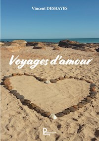 Voyages d'amour - Vincent DESHAYES - E-Book