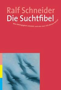 Die Suchtfibel - Ralf Schneider - E-Book