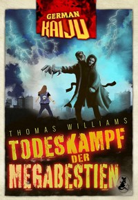 GERMAN KAIJU - Todeskampf der Megabestien - Thomas Williams - E-Book