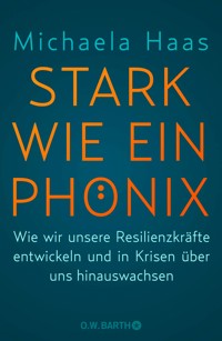 Stark wie ein Phönix - Dr. Michaela Haas - E-Book