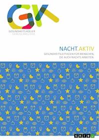 Nacht.Aktiv. Gesundheitsleitfaden für Menschen, die auch nachts arbeiten - Andreas Koller - E-Book