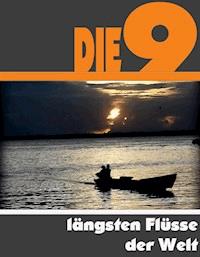 Die neun längsten Flüsse der Welt - A.D. Astinus - E-Book