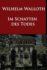 Im Schatten des Todes - Wilhelm Walloth - E-Book