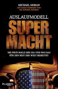 Auslaufmodell Supermacht - Michael Moran - E-Book
