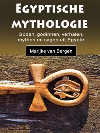 Egyptische mythologie - Marijke Van Bergen - E-Book