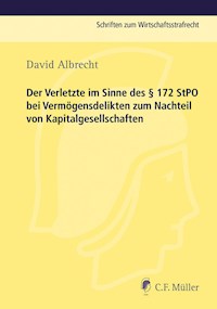 Der Verletzte im Sinne des § 172 StPO bei Vermögensdelikten zum Nachteil von Kapitalgesellschaften - David Albrecht - E-Book