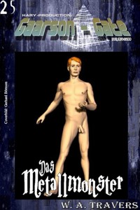 GAARSON-GATE 025: Das Metallmonster - W. A. Travers - E-Book