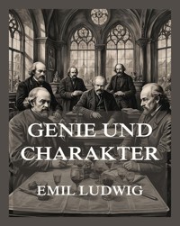 Genie und Charakter - Emil Ludwig - E-Book