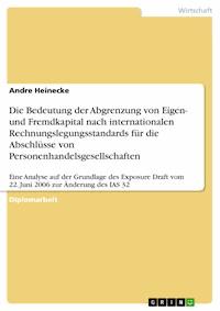 Die Bedeutung der Abgrenzung von Eigen- und Fremdkapital nach internationalen Rechnungslegungsstandards für die Abschlüsse von Personenhandelsgesellschaften - Andre Heinecke - E-Book