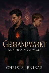 Gebrandmarkt – Gefährten wider Willen - Chris S. Enibas - E-Book