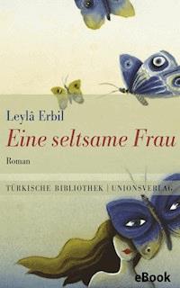 Eine seltsame Frau - Leylâ Erbil - E-Book