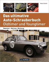 Das ultimative Auto-Schrauberbuch – Oldtimer und Youngtimer - Marcel Schoch - E-Book