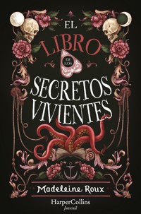 El libro de los secretos vivientes (Fantasía juvenil) - Madeleine Roux - E-Book