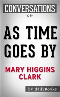 As Time Goes By: A Novel by Mary Higgins Clark | Conversation Starters - Daily Books - E-Book