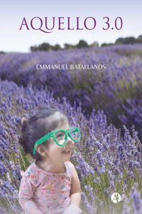Aquello 3.0 - Emmanuel Batallanos - E-Book