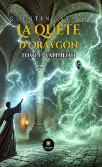 La quête d’Oraygon - Tome 1 - Quentin Istace - E-Book